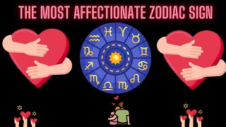 The Most Affectionate Zodiac Sign