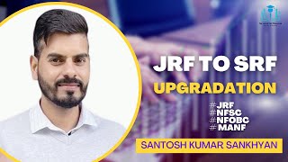 Upgradation from JRF to SRF | Process | Documentation | Queries and Solution | Fellowship Update