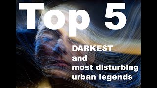 Top 5 urban legends