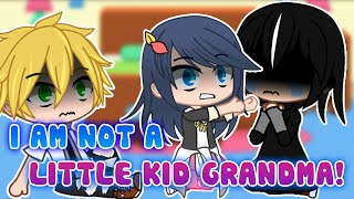 I am not a little kid grandma! Meme 💕 MLB AU ✨ Marinette x Adrien 🦄 Gacha Club & Gacha Life🐞Inspired