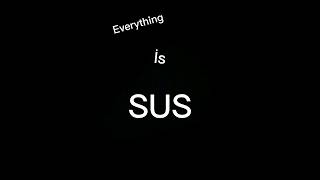 Everything İs SUS Part 1# #sus#amongus#everything