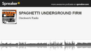 SPAGHETTI UNDERGROUND FIRM (parte 5 di 8, creato con Spreaker)