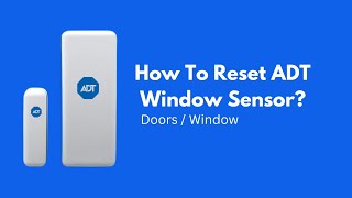 How To Reset ADT Window Sensor?