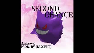 SECOND CHANCE - slumberwell [PROD. BY DISCENT]