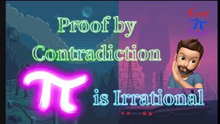 Proof by CONTRADICTION! ( How to Prove Pi is Irrational )