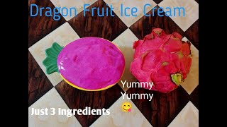 Homemade Dragon Fruit Ice Cream|Yummy Ice Cream Recipe|Just 3 Ingredients|Dragon Fruit Ice Cream