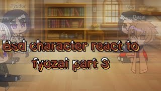 bsd character react to fyozai || bsd || part 3 || Maki_Osamui