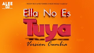 ELLA NO ES TUYA | Versión Cumbia | (REMIX) Myke Towers x Nicki Nicole x Rochy RD x aLee DJ