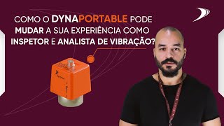 Como o DynaPortable pode mudar a sua experiência como inspetor e analista de vibração?