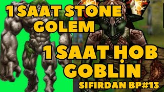 Her Şey Sıfırdan Bp Serisi #13 (Stone Golem + Hob Goblin Farm) #knightonline #zero #farm