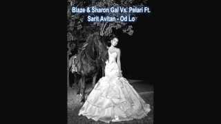 Blaze & Sharon Gal Vs. Pelari Ft. Sarit Avitan - Od Lo