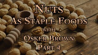 Nuts As Staple Foods with Osker Brown Part 4