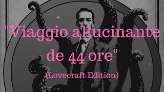 Viaggio allucinante de 44 ore (Lovecraft Edition)