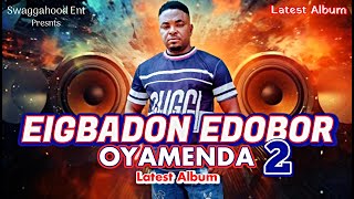 EIGBADON EDOBOR OYAMENDAN VOL 2 LATEST FULL ALBUM