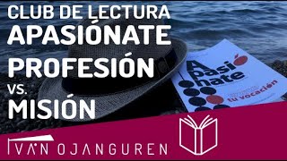 14# - "Tu PROFESIÓN Vs. tu MISIÓN profesional" - Lectura de mi libro "Apasiónate" - Iván Ojanguren