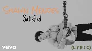 Shawn Mendes - Satisfied (Official Lyric Video) [Unreleased Song]