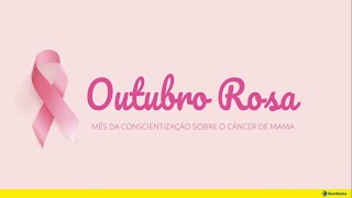 Outubro Rosa - Mês da conscientização sobre o câncer de mama