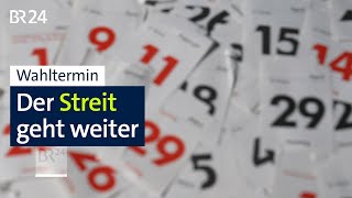 Wahltermin: Der Streit geht weiter | BR24