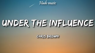 Chris Brown - Under The Influence (Lyrics)