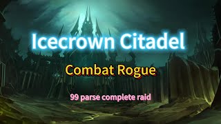 icecrown citadel -  99 parse complete raid - Combat Rogue