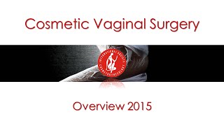 Cosmetic Vaginal Surgery Overview 2015