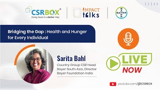 Impact Talk-Ms. Sarita Bahl,Country Group CSR Head-Bayer,South Asia; Director,Bayer Foundation,India