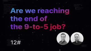 Are we reaching the end of the 9-to-5 job? • Future of Work