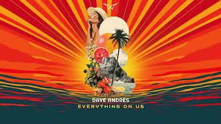 Dave Andres - Everything On Us (Original Mix)