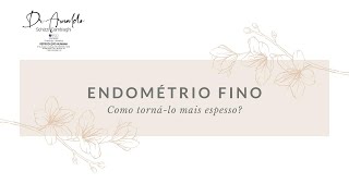 O endométrio fino: como torná-los mais espesso