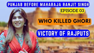 Who Killed Ghori | Victory of Prithviraj Chauhan | Punjab Before Maharaja Ranjit Singh | Episode 03