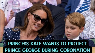 Princess Kate wants to protect Prince George during coronation