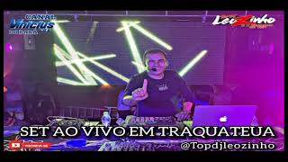 SET AO VIVO EM TRAQUATEUA - TOP DJ LEOZINHO 20.01