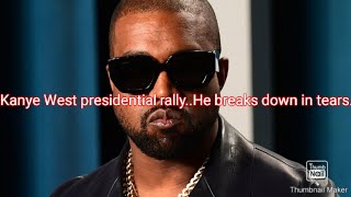 Kanye west presidential rally...Kanye cries...