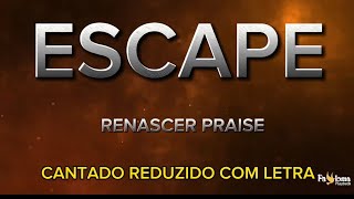 Escape - Renascer Praise - CANTADO REDUZIDO COM LETRA