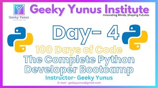 Day- 4 | 100 Days of Code - The Complete Python Developer Bootcamp by GYI, Agra | #GeekyYunus