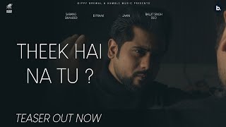 Theek Hai Na Tu? - Official Teaser | Sarang Sikander | B Praak | Jaani | Punjabi Song