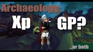 Archaeology XP or GP? BOTH? | Runescape 3 2020