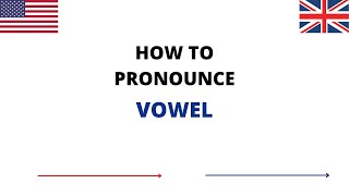 How To Pronounce VOWEL Correctly In English | VOWEL Pronunciation | How To Say VOWEL