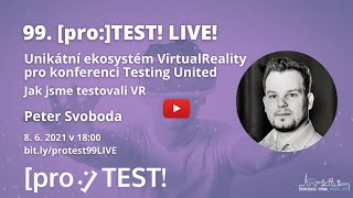 99. [pro:]TEST! VirtualReality pro konferenci Testing United s Petrem Svobodou