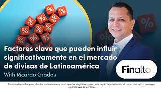 Factores clave que pueden influir significativamente en el mercado de divisas de Latinoamérica