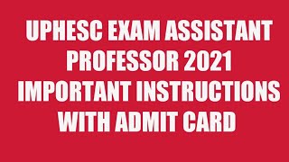 UPHESC ASSISTANT PROFESSOR EXAM 2021 EXAM CENTRE IMPORTANT INSTRUCTION { महत्वपूर्ण दिशानिर्देश )