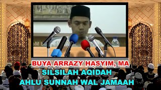 🔴SILSILAH AQIDAH AHLU SUNNAH WAL JAMAAH - BUYA ARRAZY HASYIM, MA