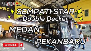 TRIP MEDAN - PEKAN BARU, BIS SEMPATI STAR DOUBLE DECKER.