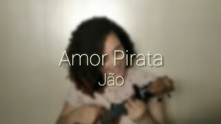 Amor Pirata - Jão (ukulele cover) by Vívia Cândida