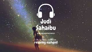 Beautiful Nasheed - Judi Sahaibu [slowed+reverb]