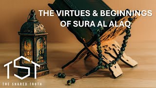 Virtues & Beginnings of Sura Al-Alaq