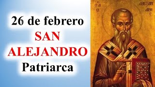 San Alejandro, Patriarca, 26 de febrero