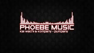 Kai Wachi & Kompany - PUMPANY | Dubstep | Phoebe Music