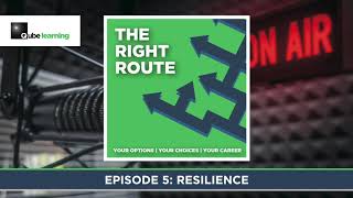 The Right Route Episode 5: Resilience