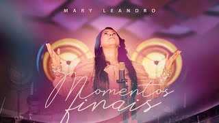 Momentos Finais - Mary Leandro (Clipe Oficial) Ao Vivo